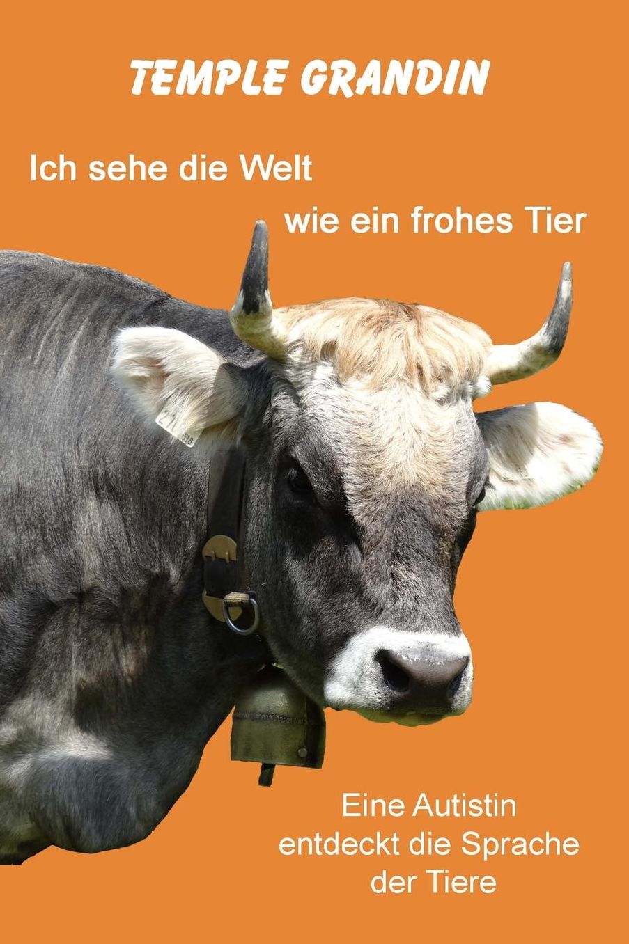Ich sehe die Welt wie ein frohes Tier: Eine Autistin entdeckt die Sprache der Tiere