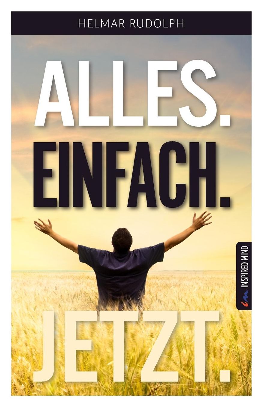Alles. Einfach. Jetzt.: Dein 24 Stunden Erfolgsbuch