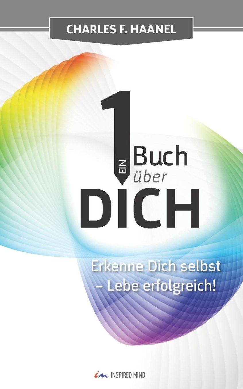 Ein Buch über Dich: Erkenne Dich selbst - Lebe erfolgreich!
