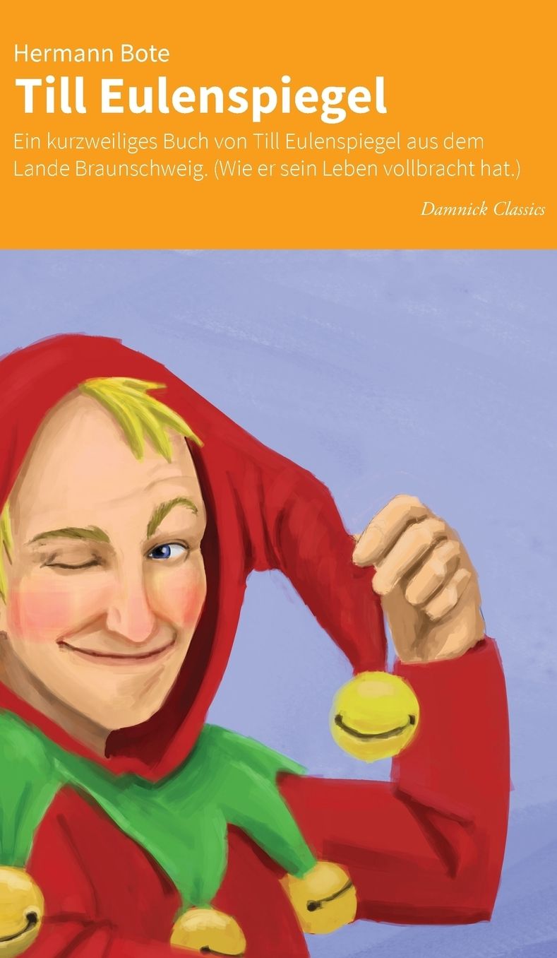 Till Eulenspiegel: Ein kurzweiliges Buch von Till Eulenspiegel aus dem Lande Braunschweig. (Wie er sein Leben vollbracht hat.)