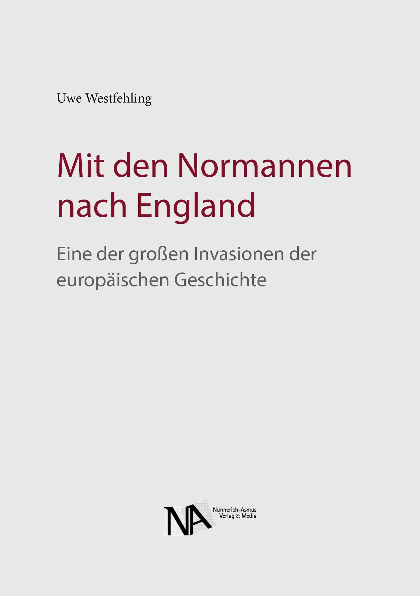 Mit den Normannen nach England: Eine der großen Invasionen der europäischen Geschichte