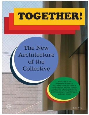 Together!: The New Architecture of the Collective