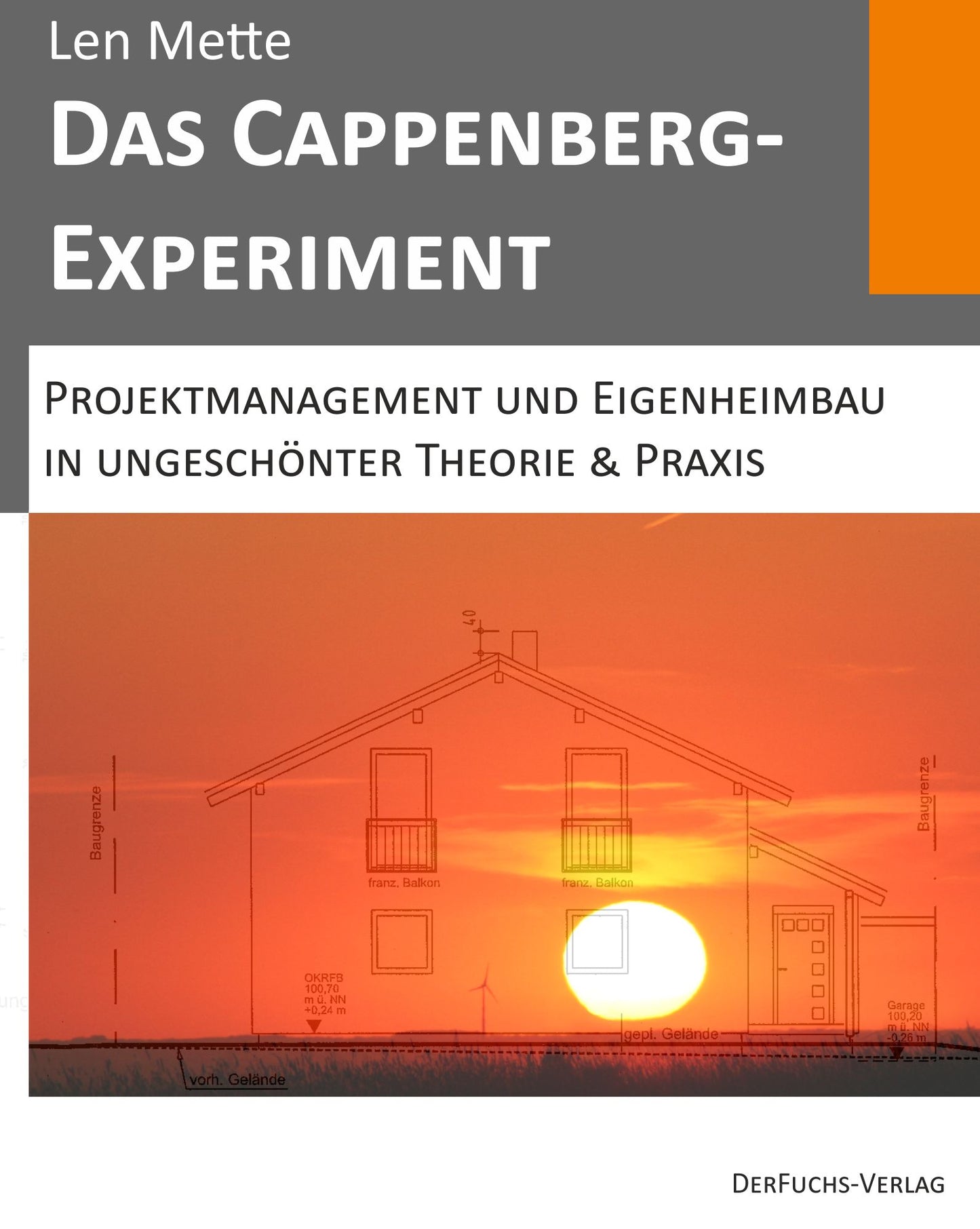 Das Cappenberg-Experiment: Projektmanagement und Eigenheimbau in ungeschönter Theorie & Praxis