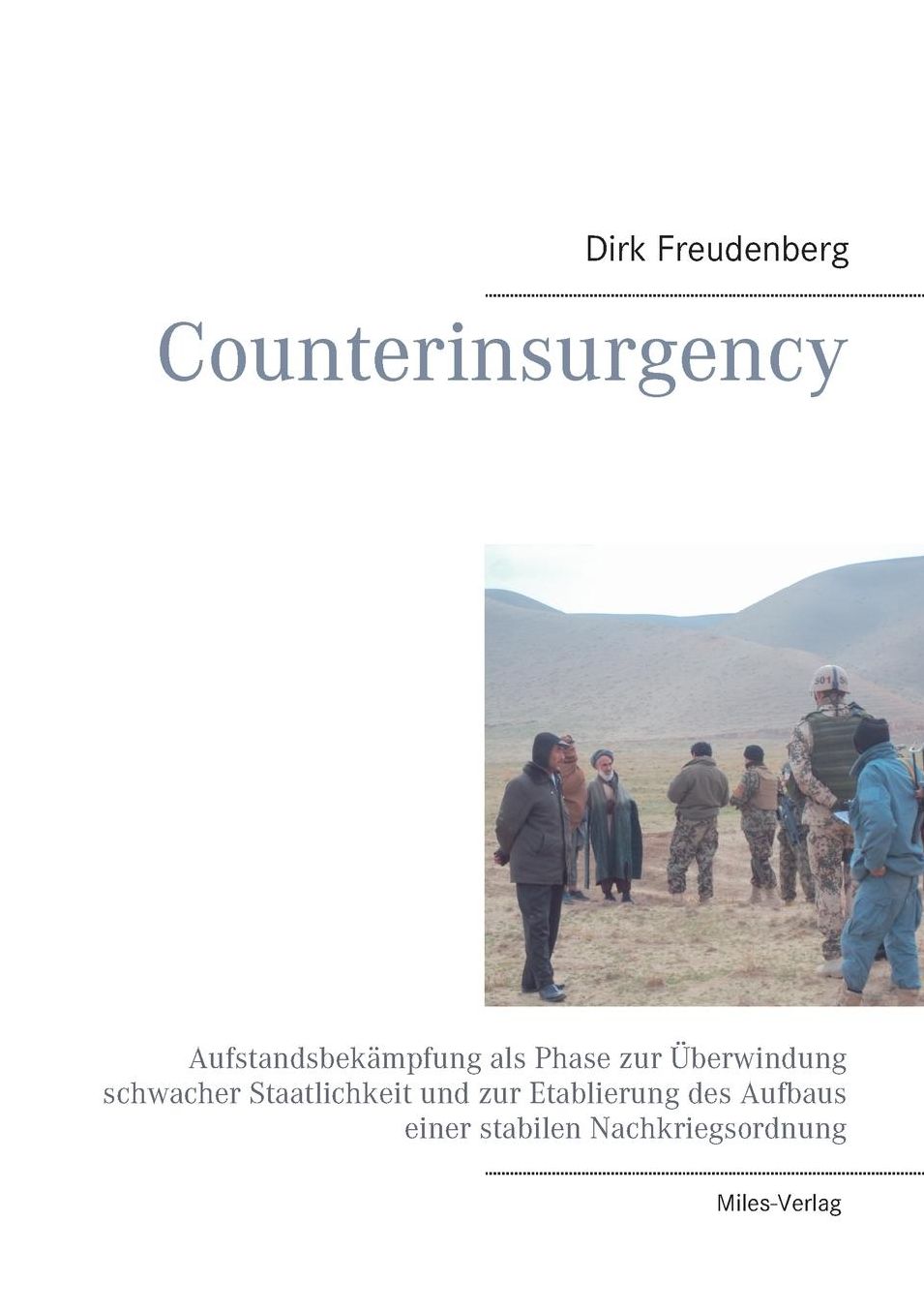 Counterinsurgency: AufstandsbekÃ¤mpfung als Phase zur Ã¿berwindung schwacher Staatlichkeit und zur Etablierung des Aufbaus einer stabilen Nachkriegsordnung