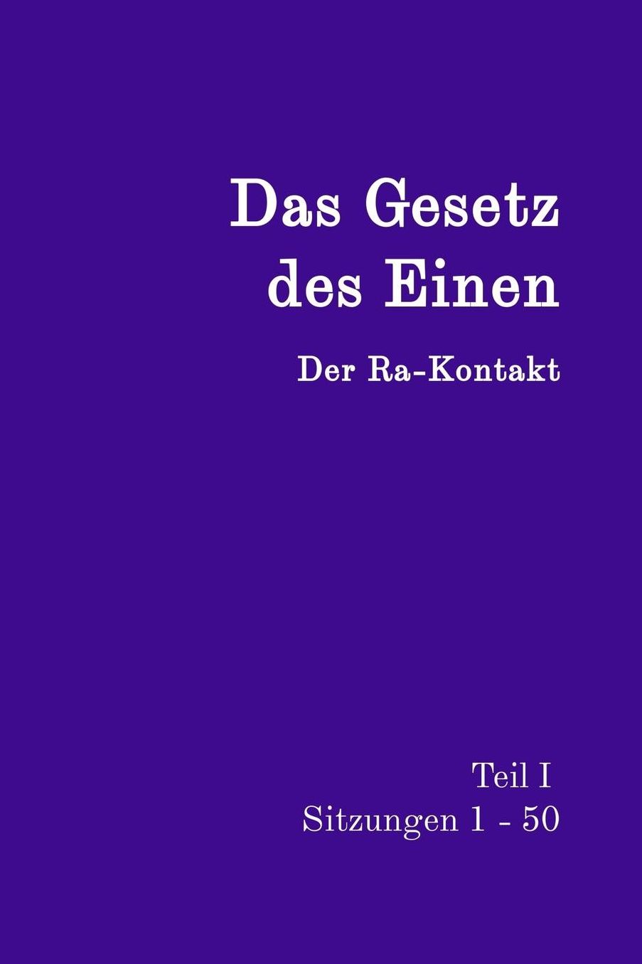 Das Gesetz des Einen Teil I: Der Ra-Kontakt Sitzungen 1-50