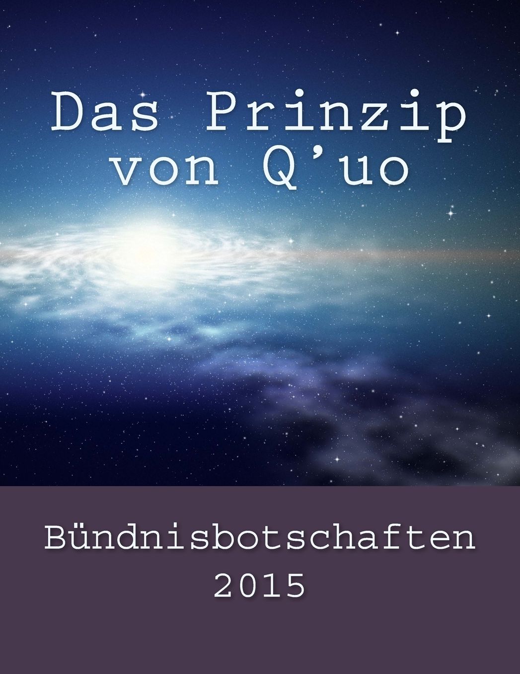 Das Prinzip von Q'uo: Buuml;ndnisbotschaften 2015