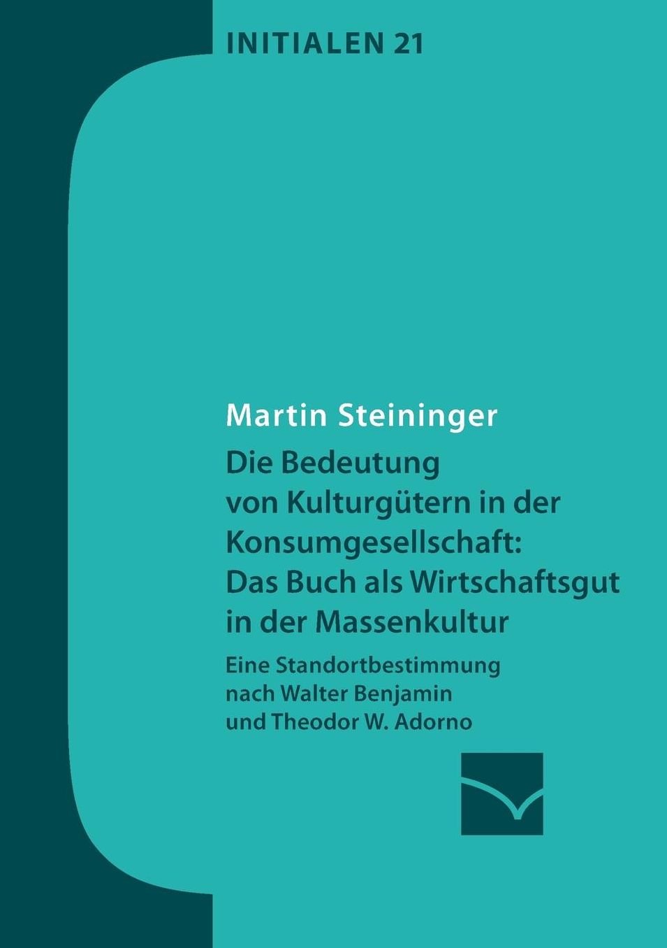 Die Bedeutung von Kulturg tern in der Konsumgesellschaft: das Buch als Wirtschaftsgut in der Massenkultur