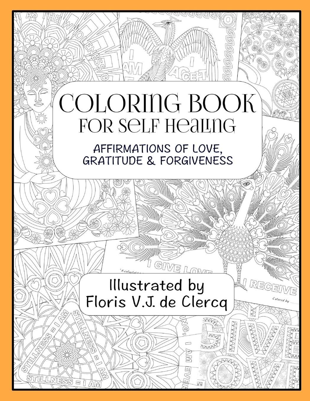 Coloring Book For Self Healing: Affirmations Of Love, Gratitude & Forgiveness