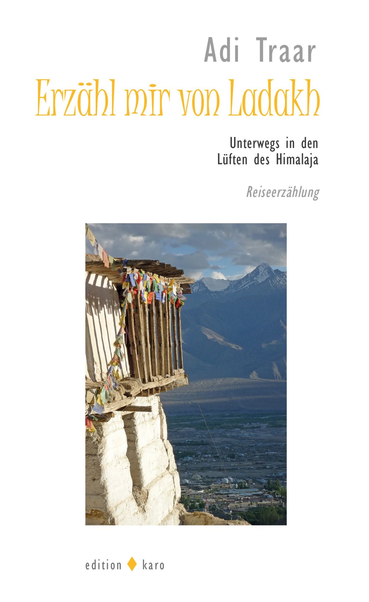 Erzähl mir von Ladakh: Unterwegs in den Lüften des Himalaja