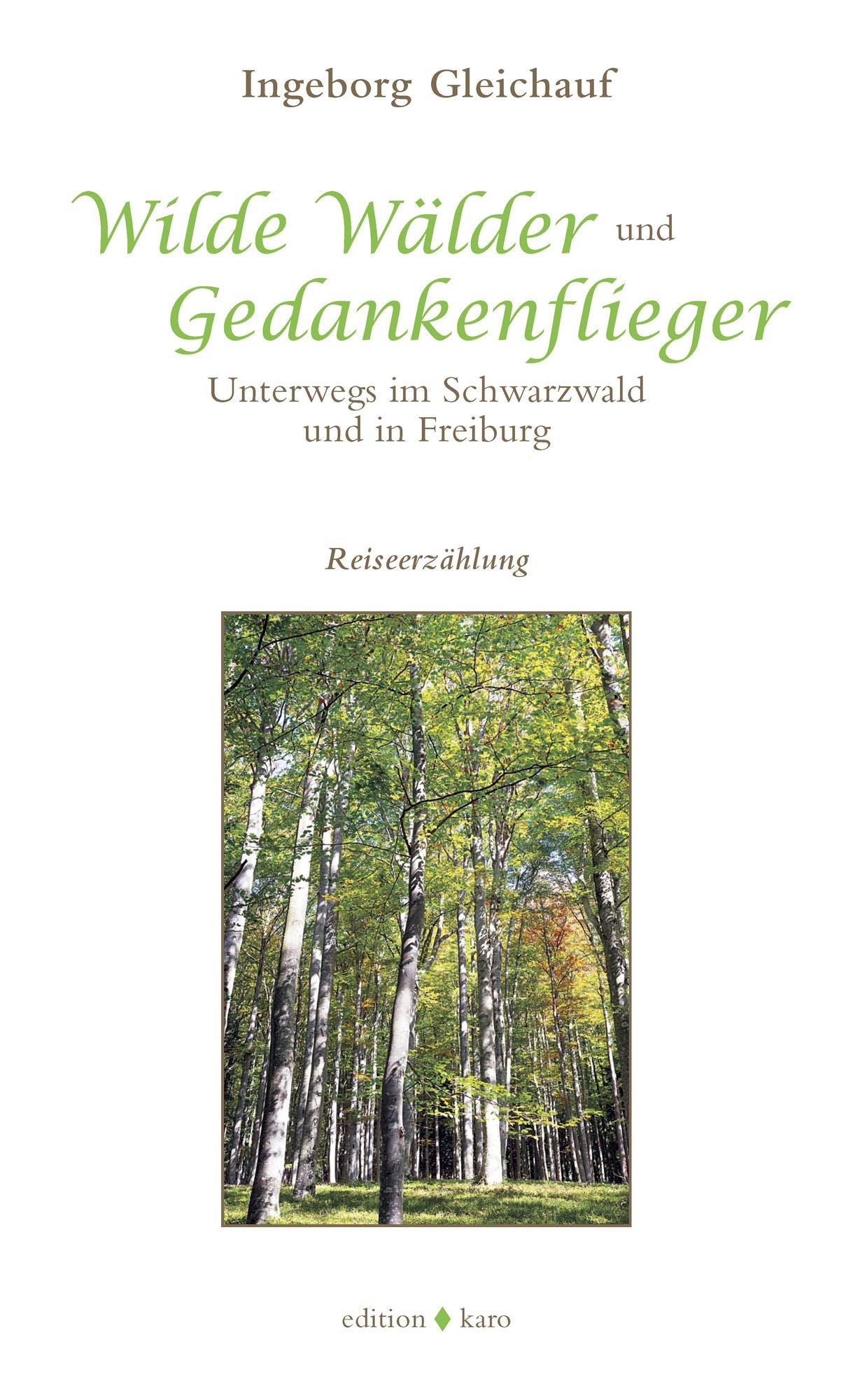 Wilde Wälder und Gedankenflieger: Unterwegs im Schwarzwald und in Freiburg