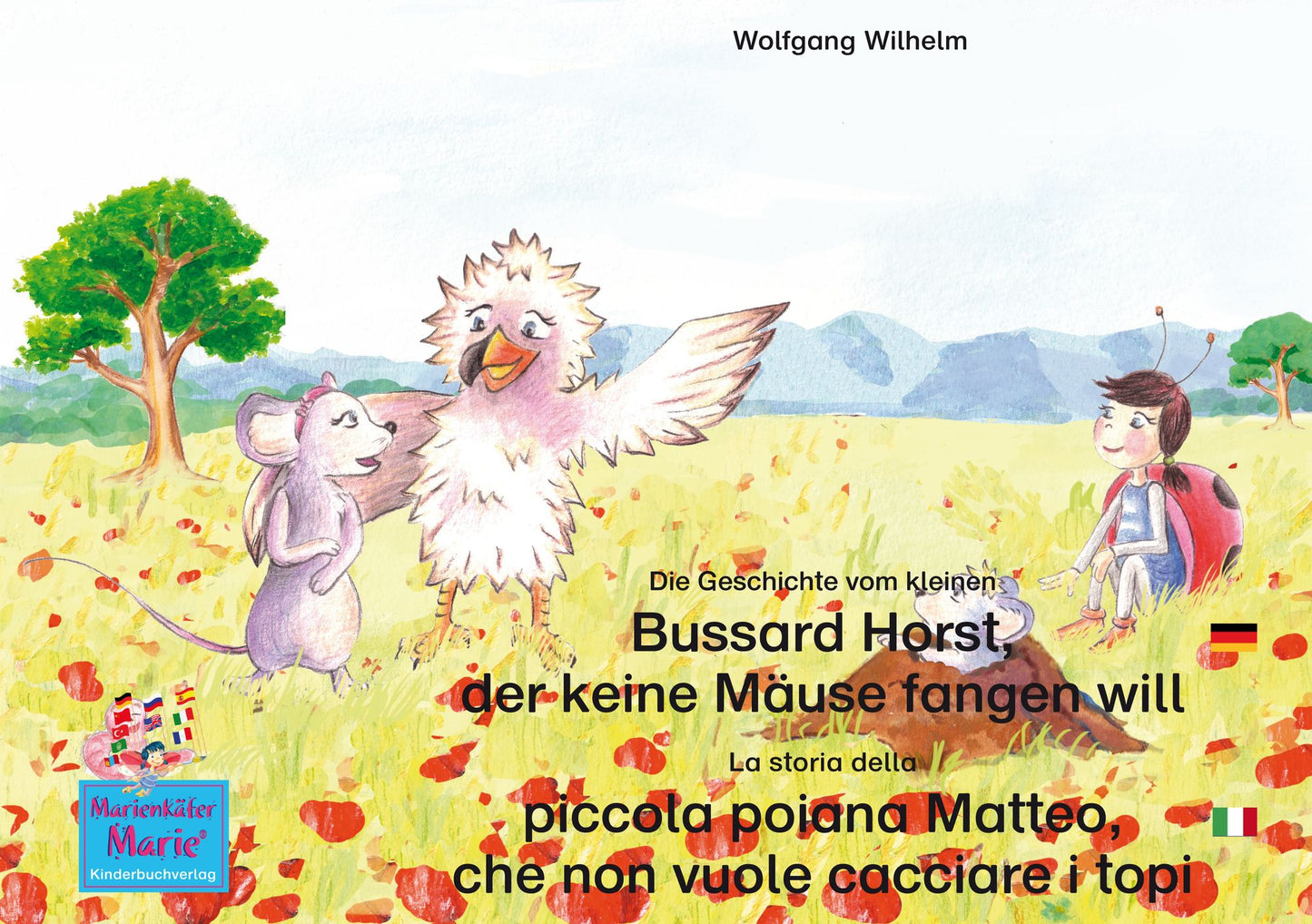 Die Geschichte vom kleinen Bussard Horst, der keine Mäuse fangen will. Deutsch-Italienisch. / La storia della poiana Matteo che non vuole cacciare i topi. Tedesco-Italiano.: Band 6 der Buch- und Hörspielreihe "Marienkäfer Marie" / Volume 6 del libri e aud