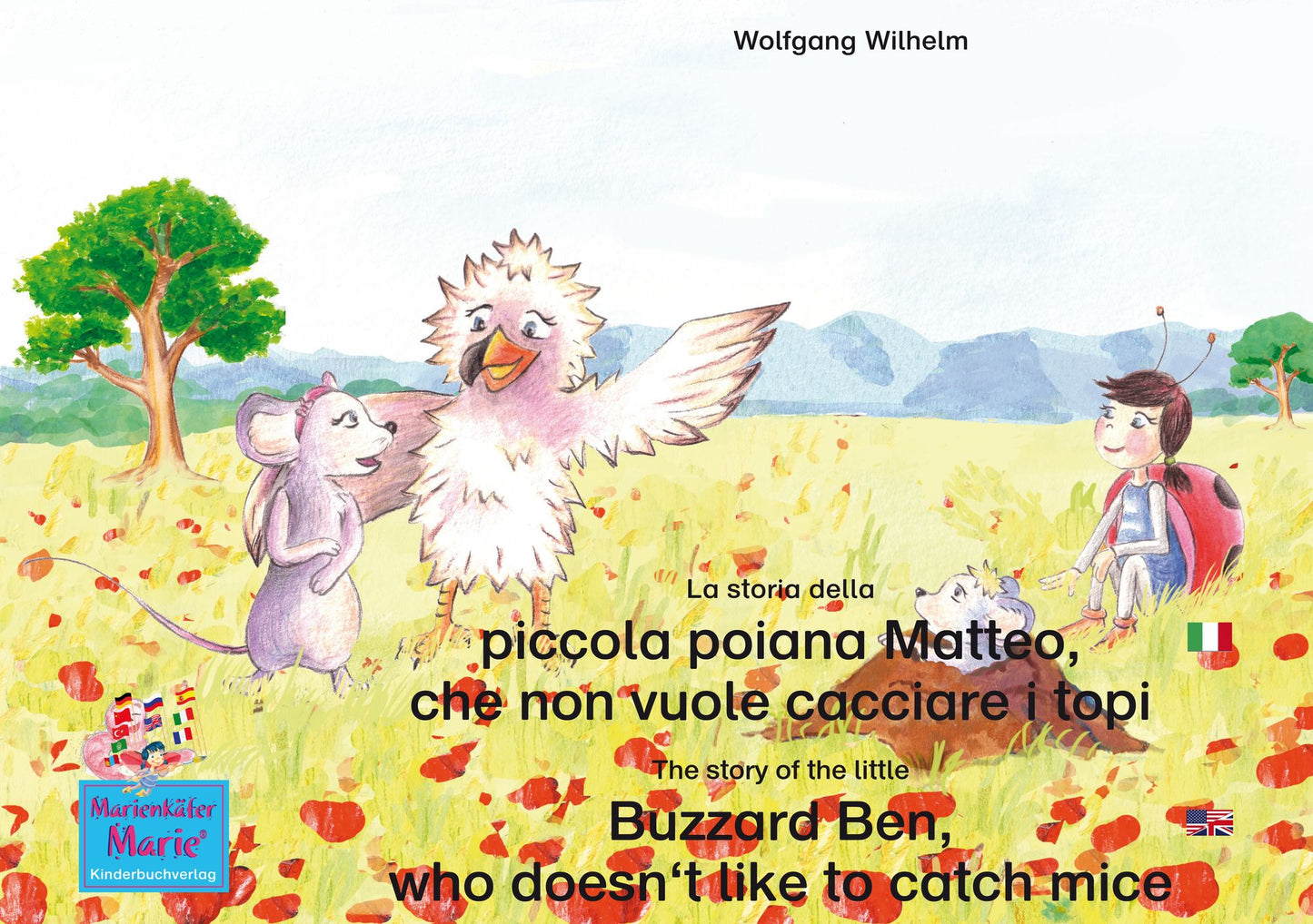 La storia della poiana Matteo che non vuole cacciare i topi. Italiano-Inglese. / The story of the little Buzzard Ben, who doesn't like to catch mice. Italian-English.: Volume 6 del libri e audiolibri della serie "Bella la coccinella" / Number 6 from the b