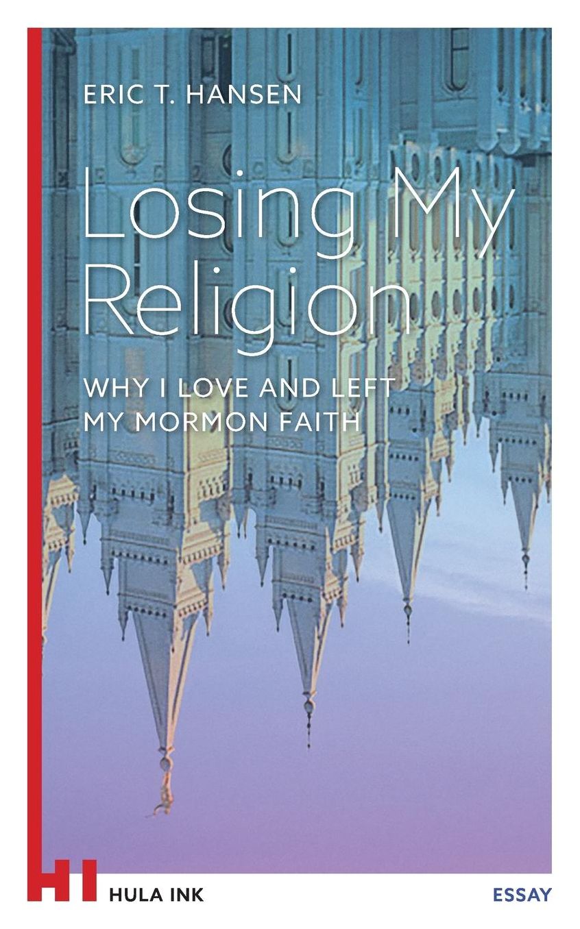 Losing My Religion: Why I Love and Left My Mormon Faith