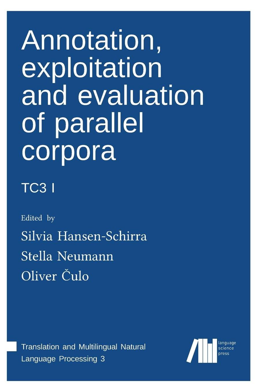 Annotation, exploitation and evaluation of parallel corpora: TC3 1