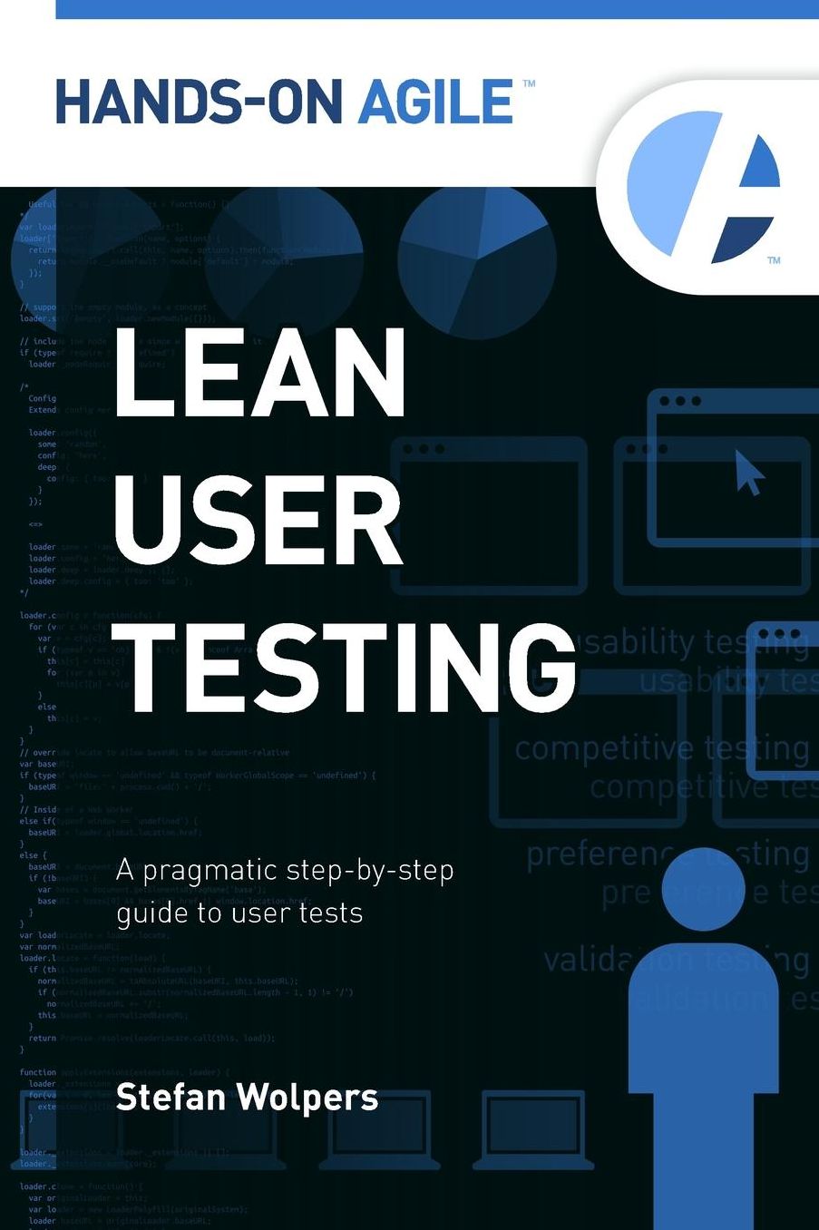 Lean User Testing: A Pragmatic Step-by-Step Guide to User Tests