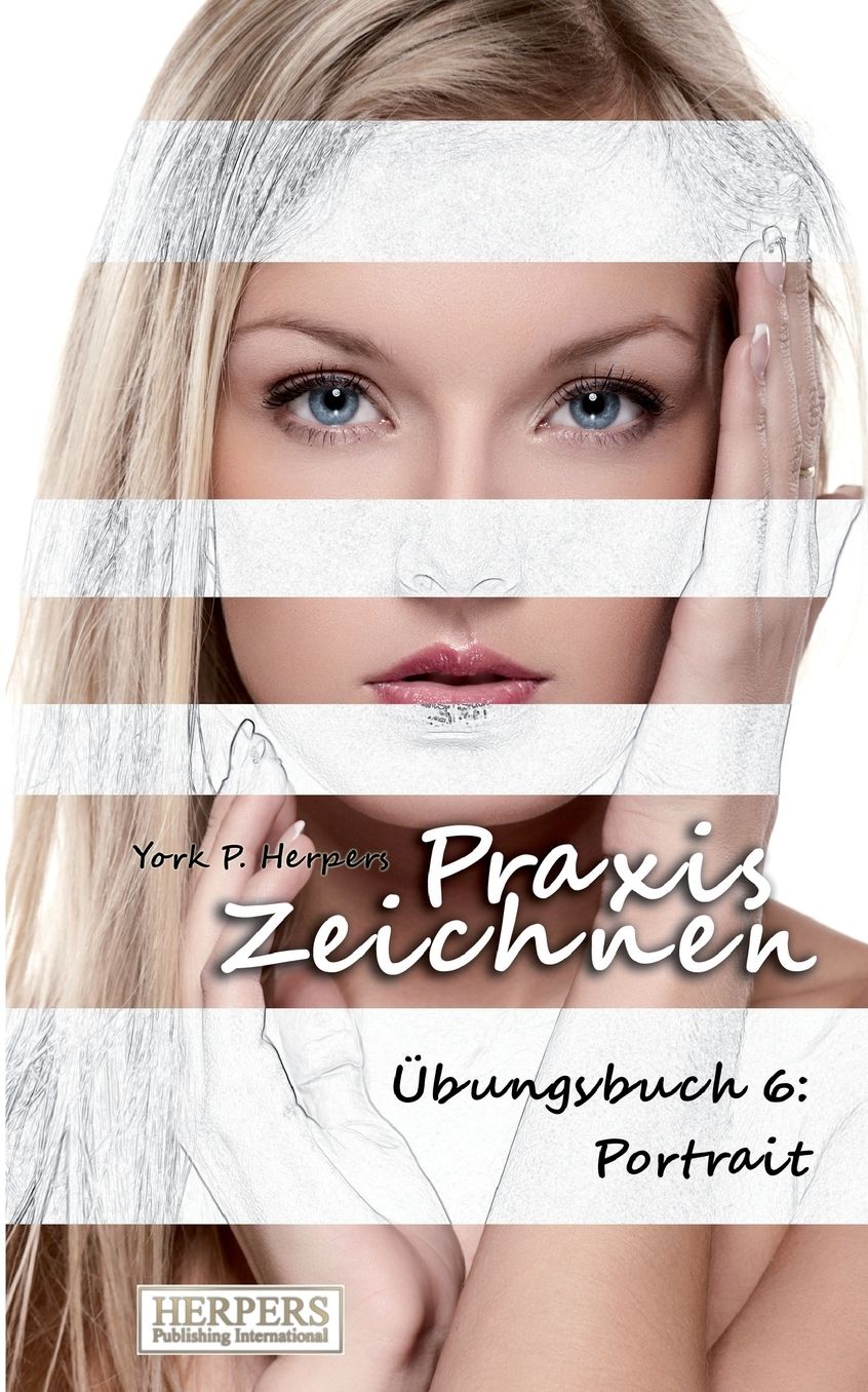 Praxis Zeichnen - Übungsbuch 6: Portrait
