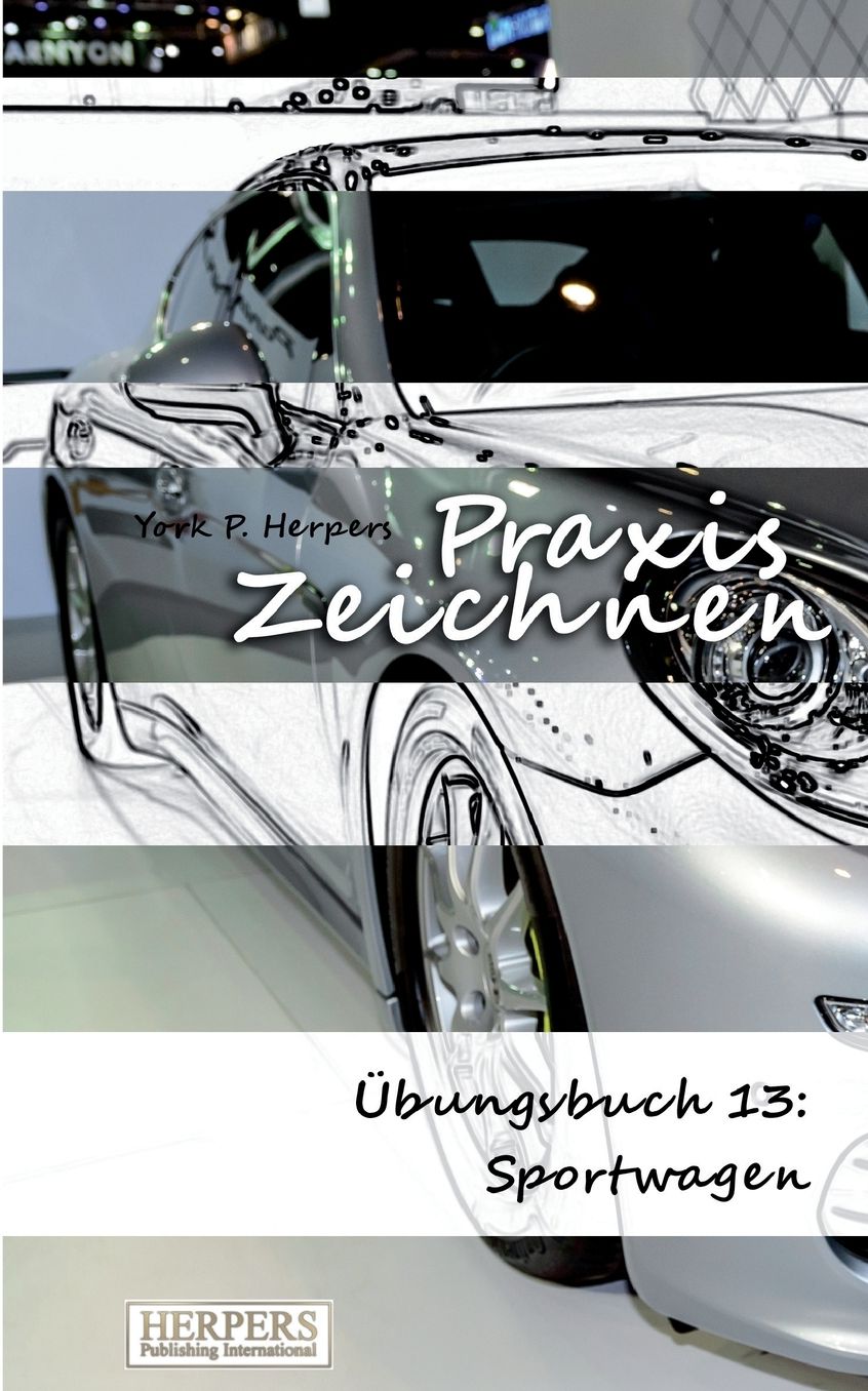 Praxis Zeichnen - Übungsbuch 13: Sportwagen