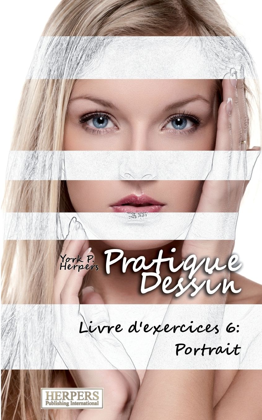 Pratique Dessin - Livre d'exercices 6: Portrait