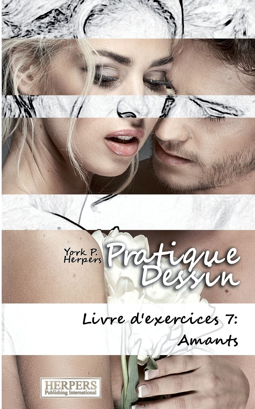 Pratique Dessin - Livre d'exercices 7: Amants