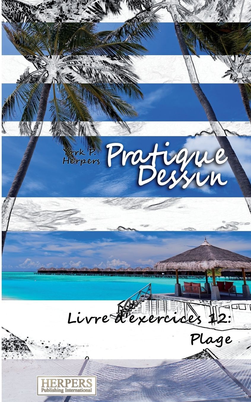 Pratique Dessin - Livre d'exercices 12: Plage