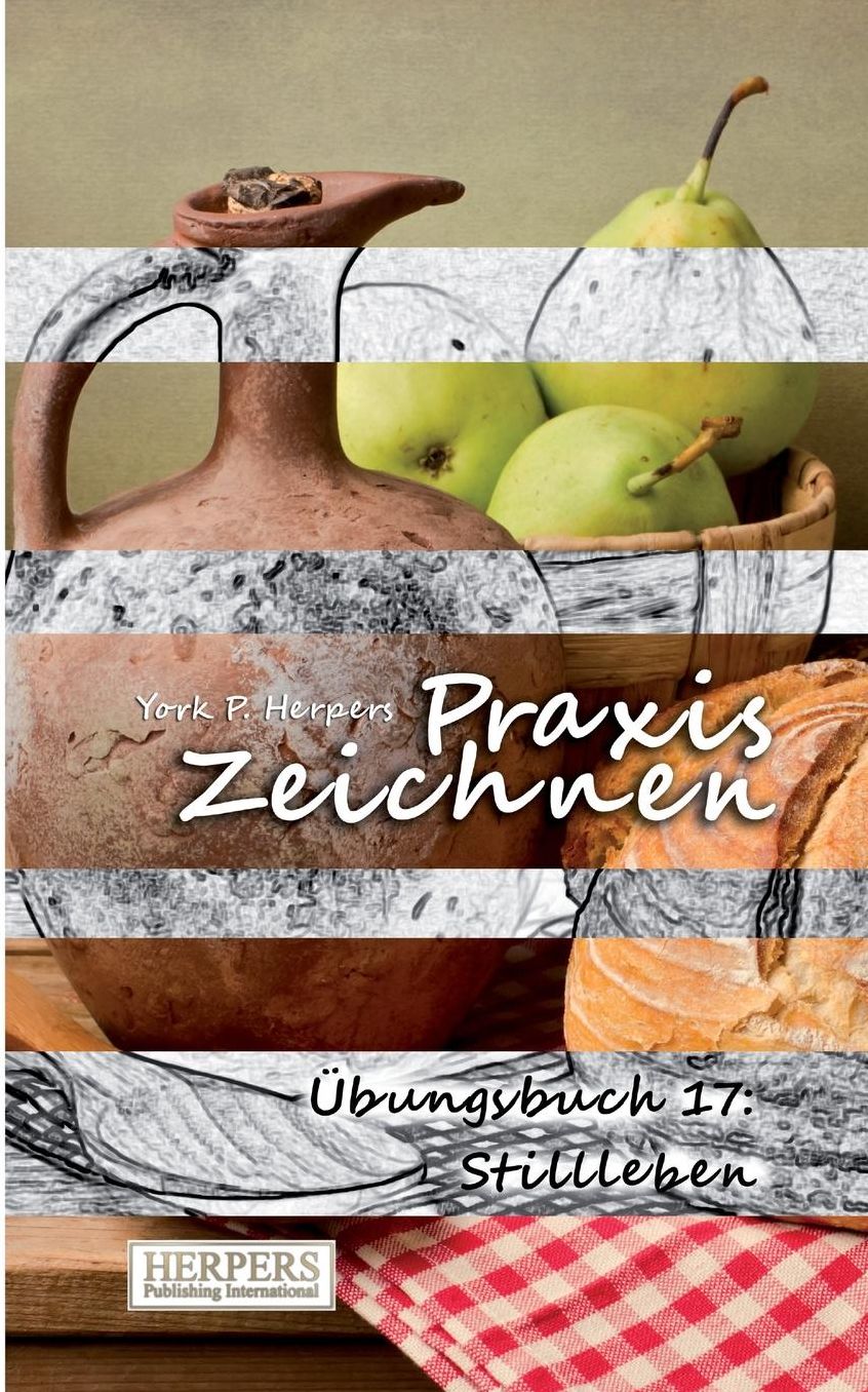 Praxis Zeichnen - Übungsbuch 17: Stillleben