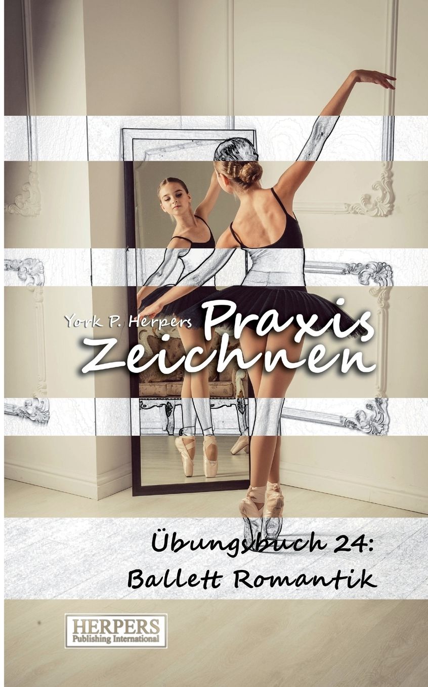 Praxis Zeichnen - Übungsbuch 24: Ballett Romantik