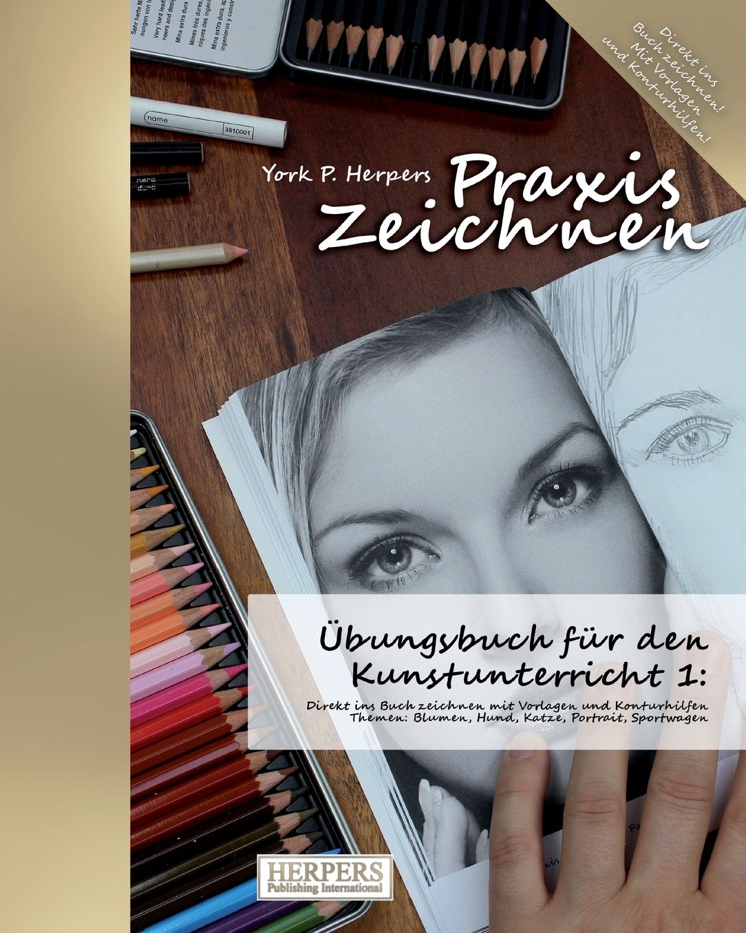 Praxis Zeichnen - Übungsbuch für den Kunstunterricht 1: Direkt ins Buch zeichnen mit Vorlagen und Konturhilfen. Themen: Blumen, Hund, Katze, Portrait, Sportwagen