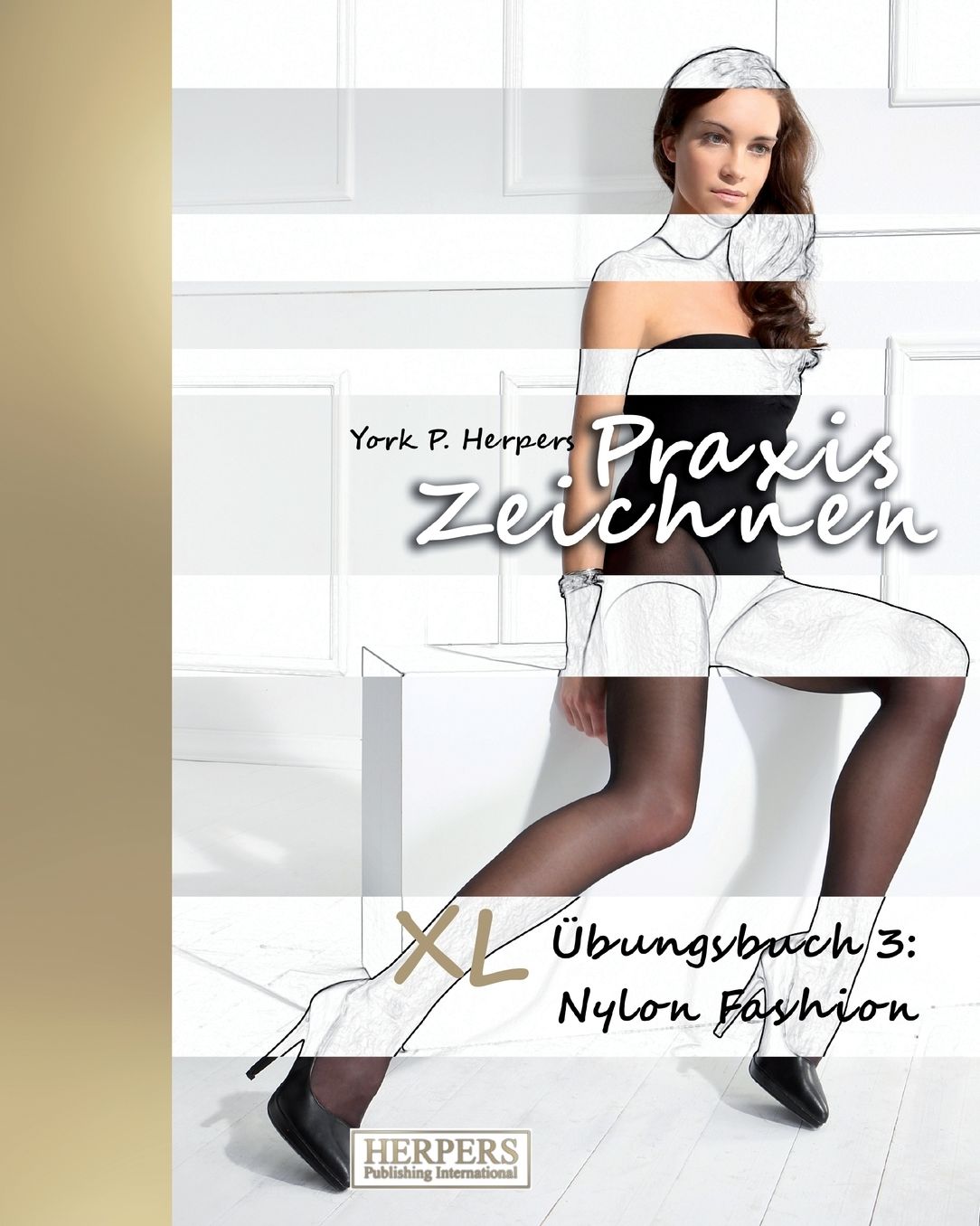 Praxis Zeichnen - XL Übungsbuch 3: Nylon Fashion