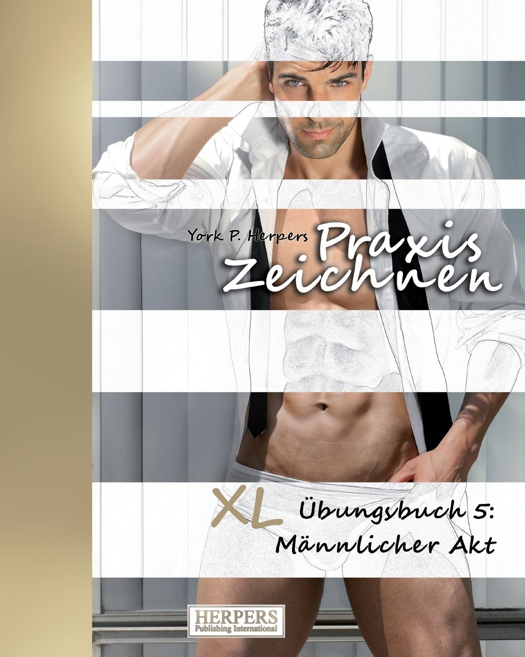 Praxis Zeichnen - XL Übungsbuch 5: Männlicher Akt