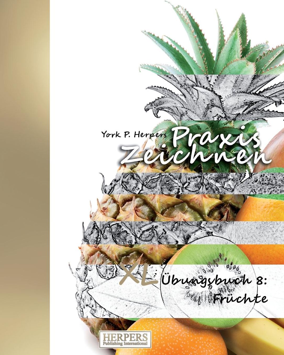 Praxis Zeichnen - XL Übungsbuch 8: Früchte