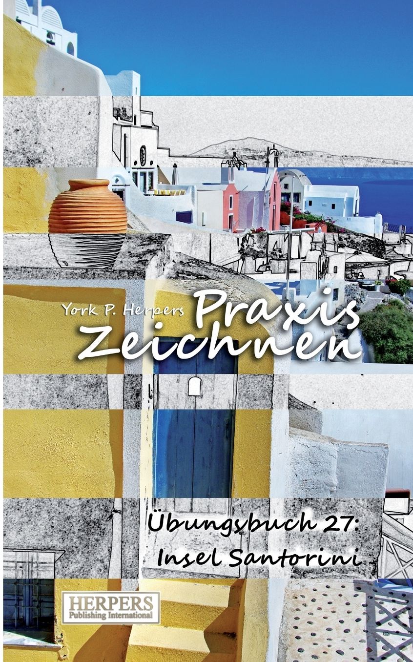 Praxis Zeichnen - Übungsbuch 27: Insel Santorini