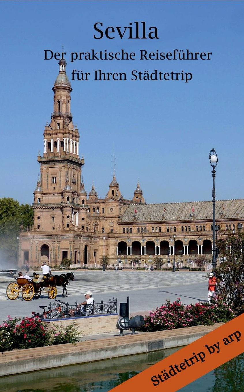 Sevilla - Der praktische Reiseführer für Ihren Städtetrip