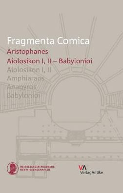 Fragmenta Comica - Aristophanes: Aiolosikon I, II - Babylonioi (frr. 1-100)