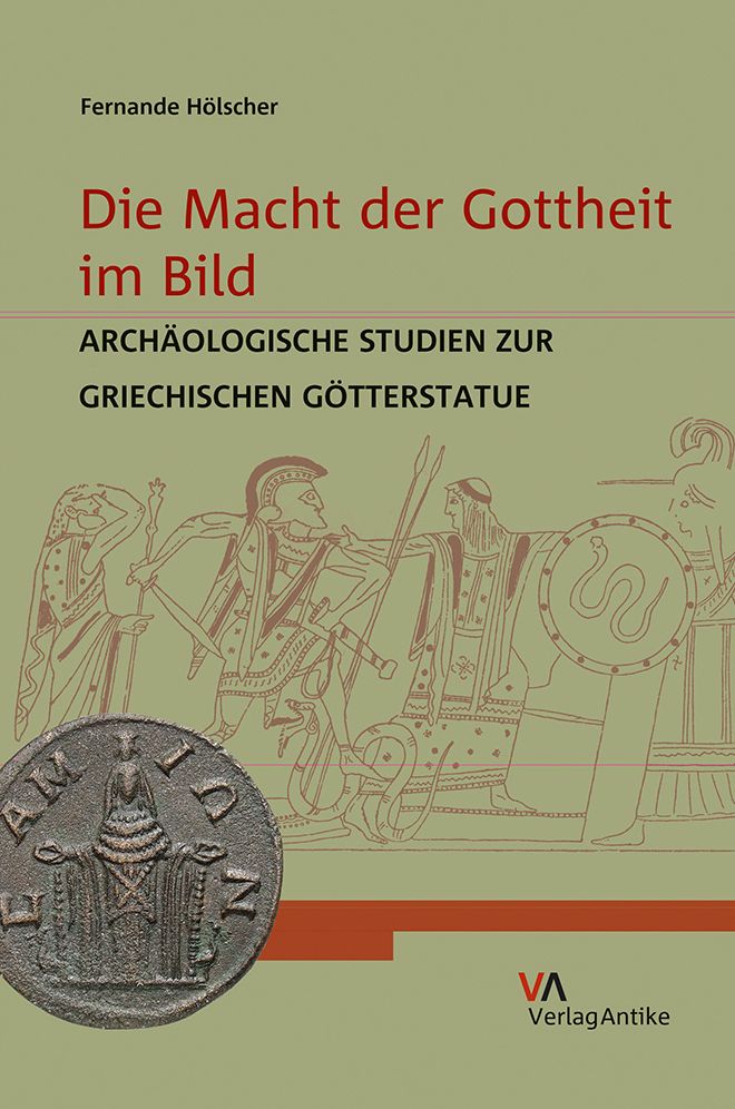 Die Macht der Gottheit im Bild: Archaologische Studien zur griechischen Gotterstatue