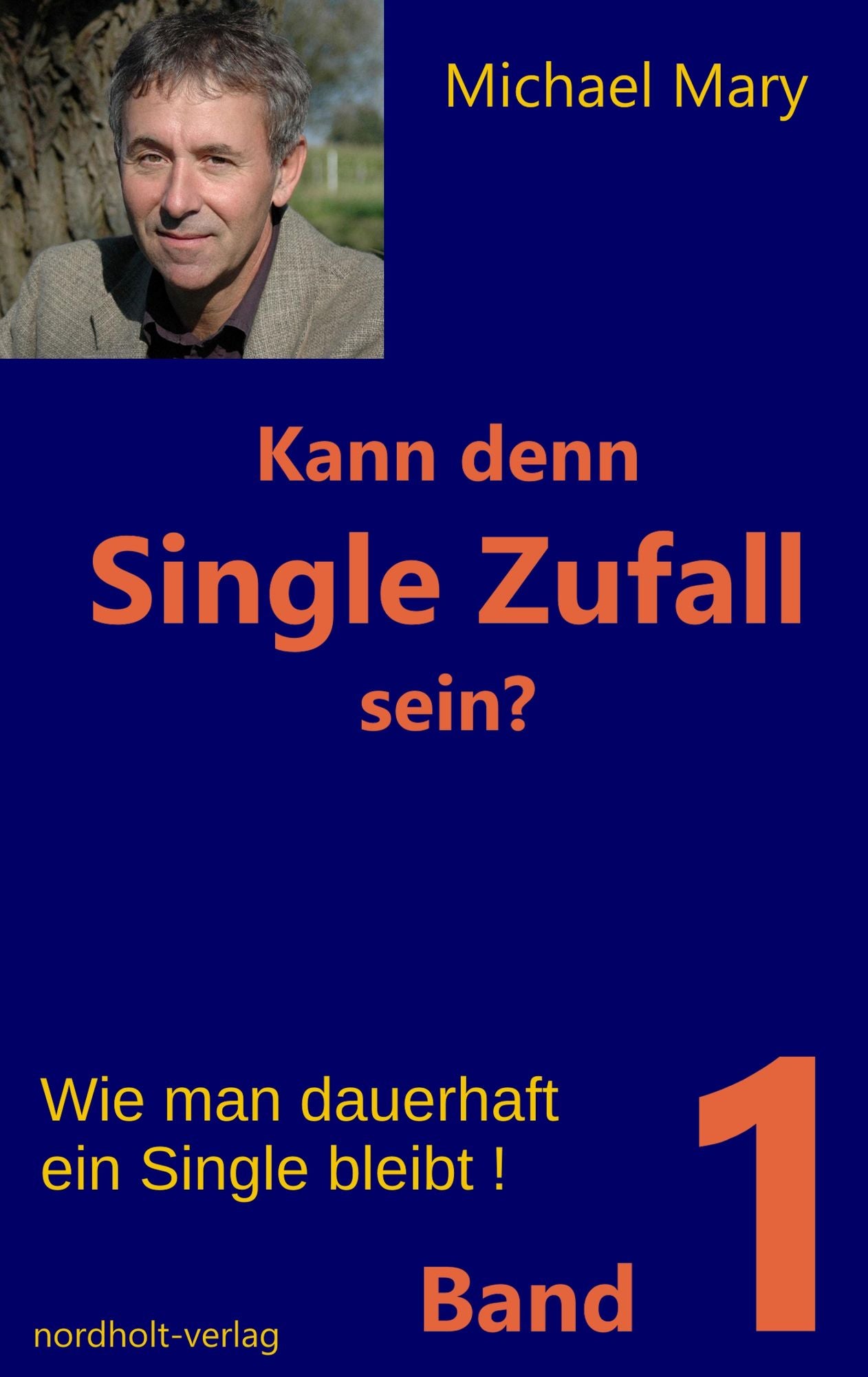 Kann denn Single Zufall sein? Band 1: Wie man dauerhaft ein Single bleibt!