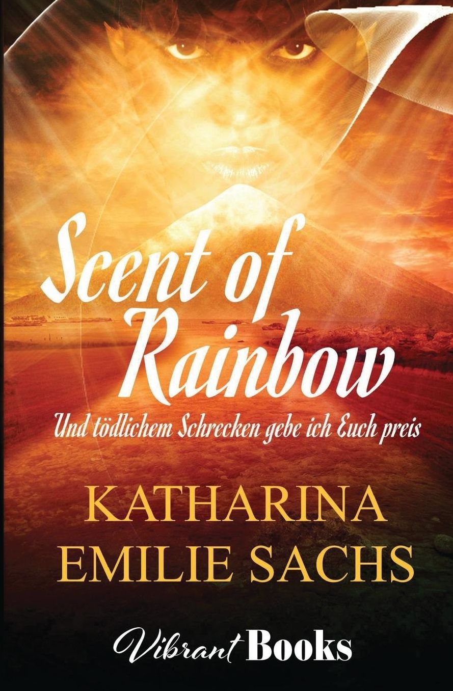Scent of Rainbow: Und tödlichem Schrecken gebe ich Euch preis