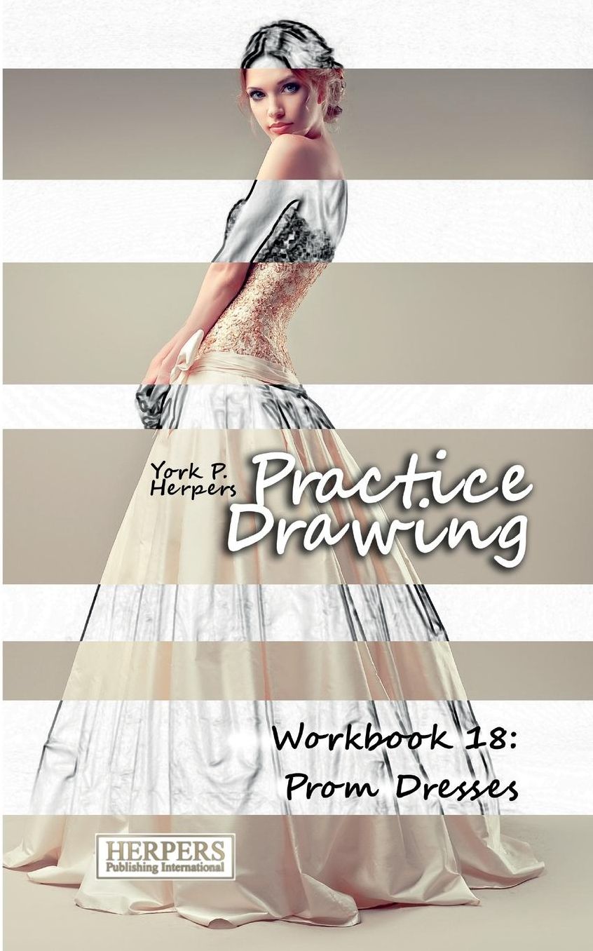 Practice Drawing - Workbook 18: Prom Dresses