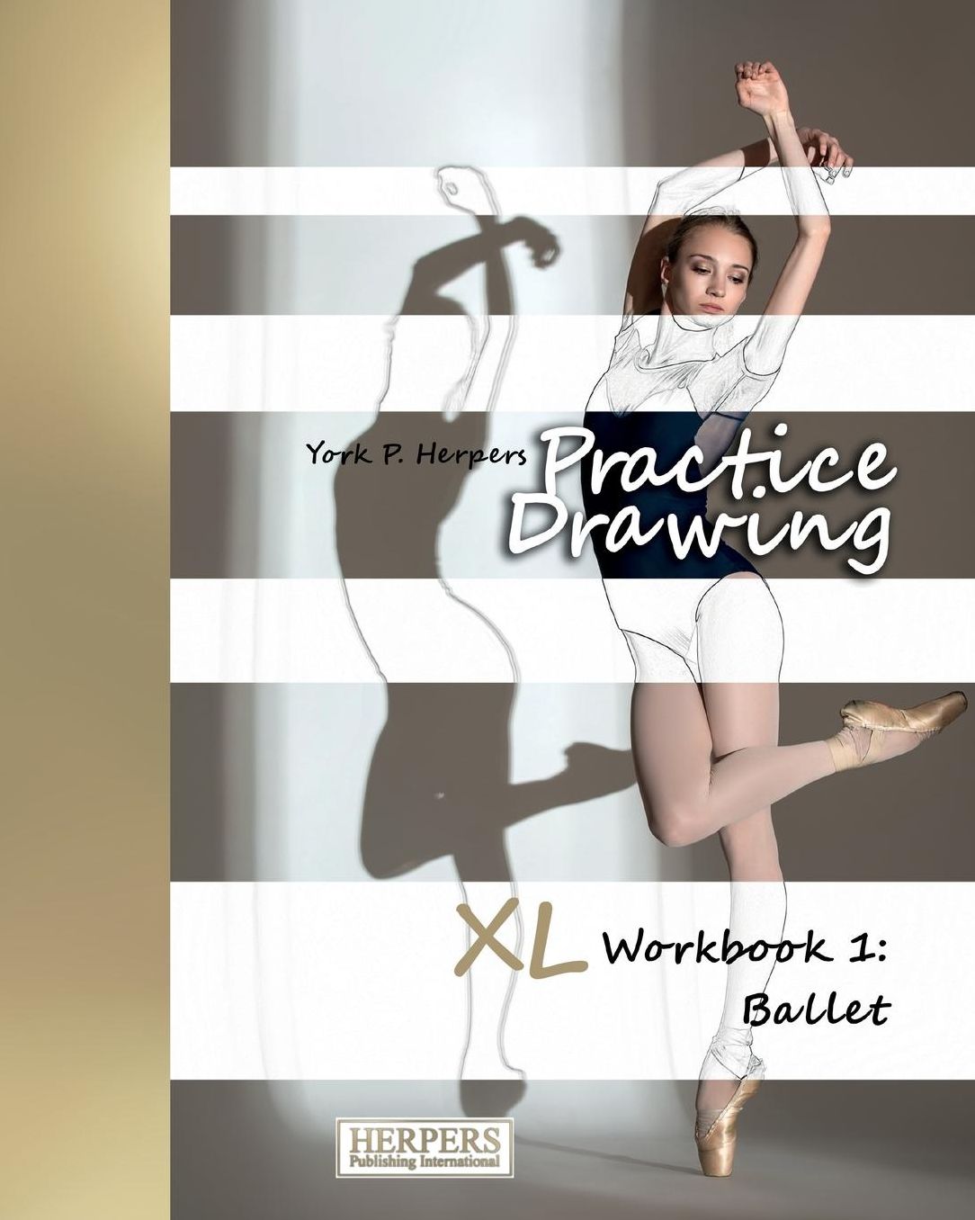 Practice Drawing - XL Workbook 1: Ballet