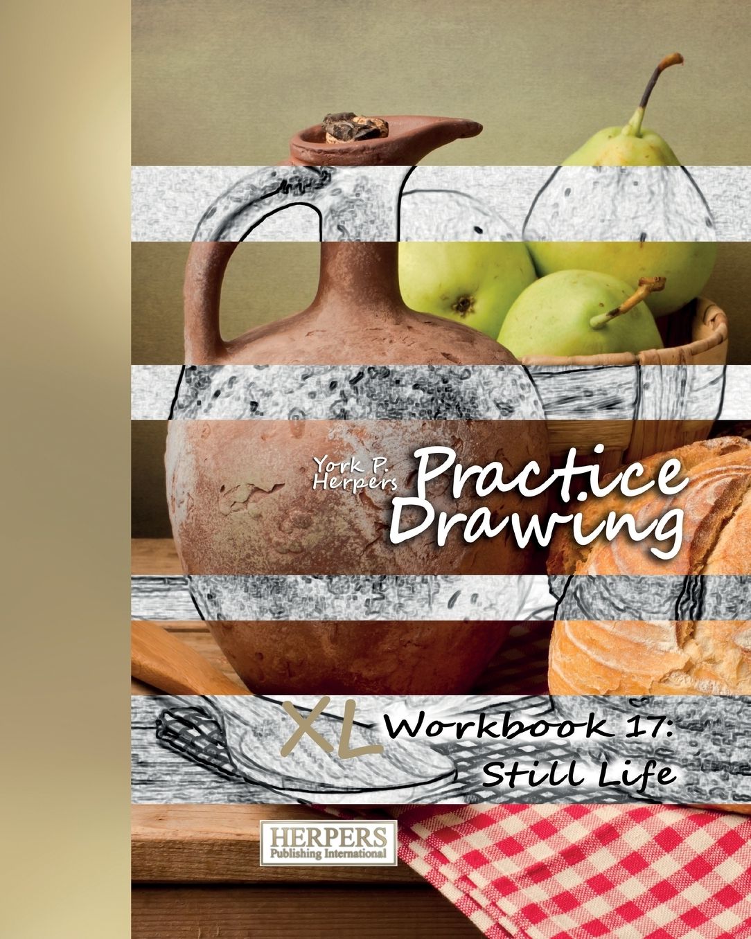 Practice Drawing - XL Workbook 17: Still Life