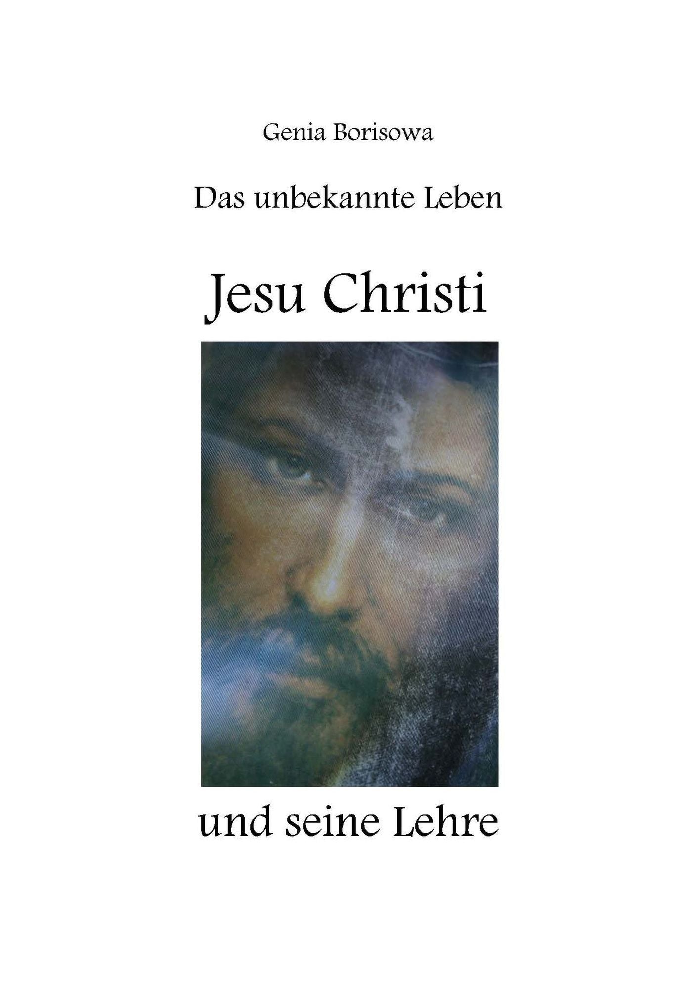 Das unbekannte Leben Jesu Christi und seine Lehre