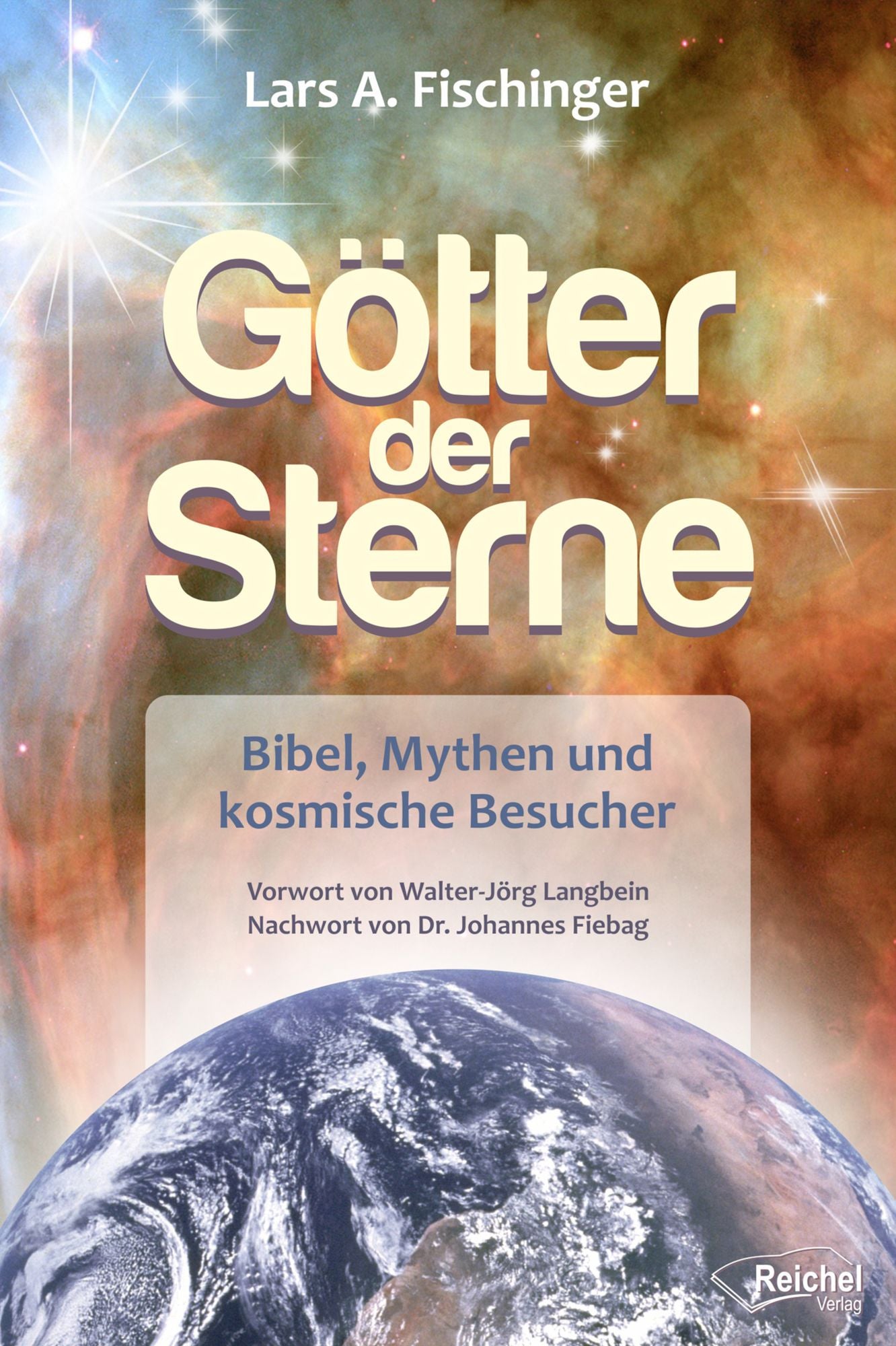 Götter der Sterne: Bibel, Mythen und kosmische Besucher