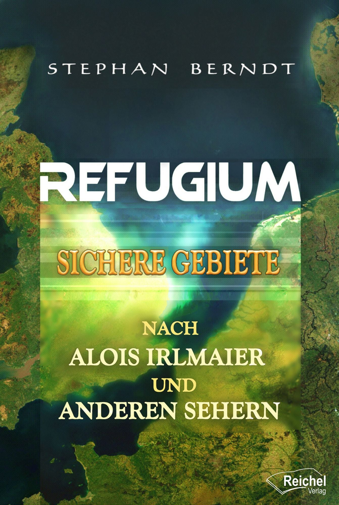 Refugium: Sichere Gebiete nach Alois Irlmaier und anderen Sehern