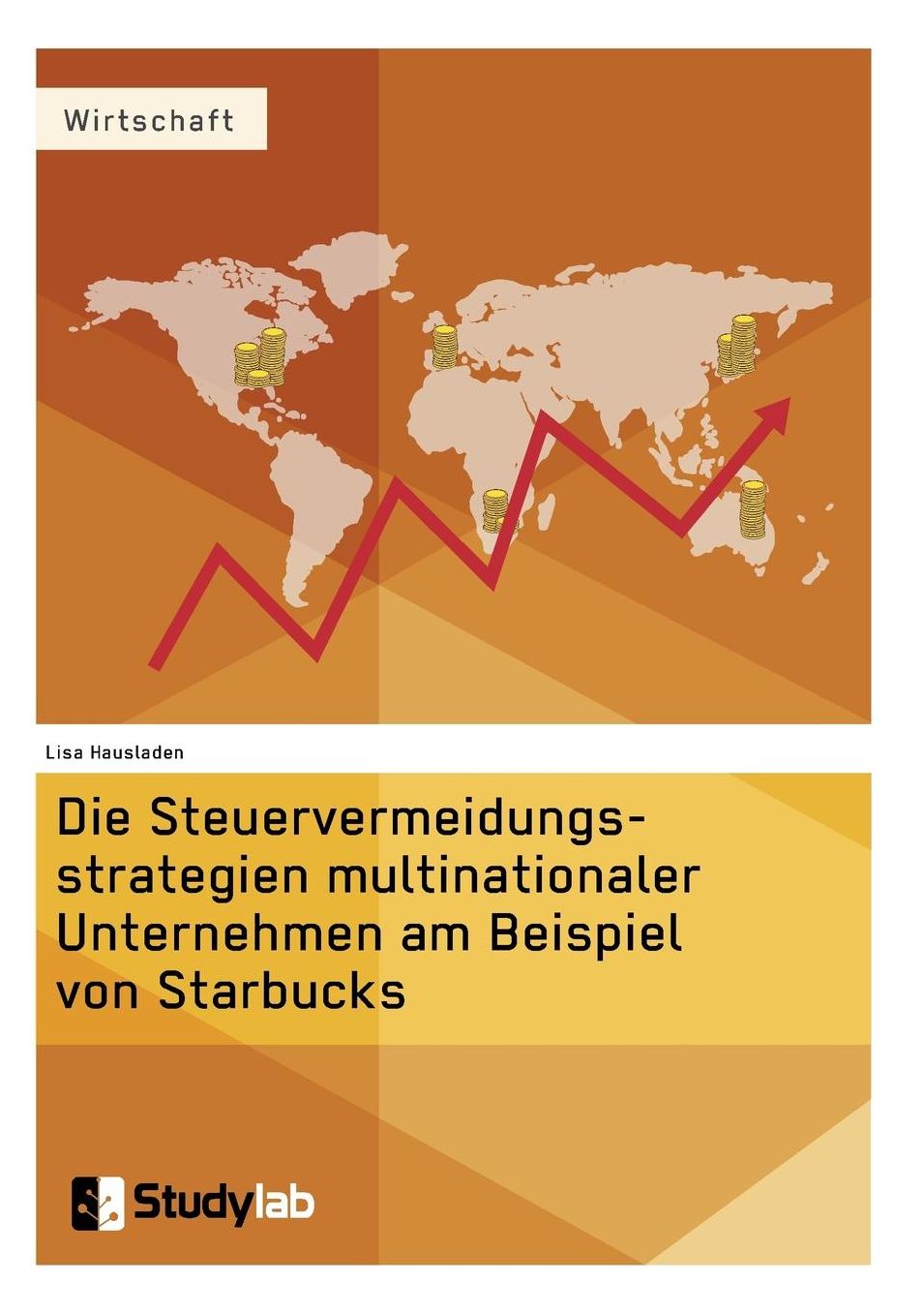 Die Steuervermeidungsstrategien multinationaler Unternehmen am Beispiel von Starbucks