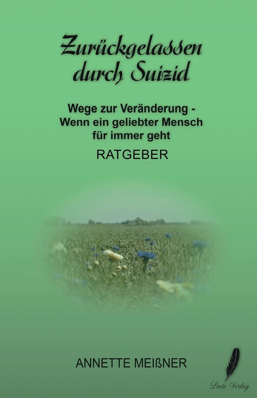 Zurückgelassen durch Suizid: Wege zur Veränderung - Wenn ein geliebter Mensch für immer geht