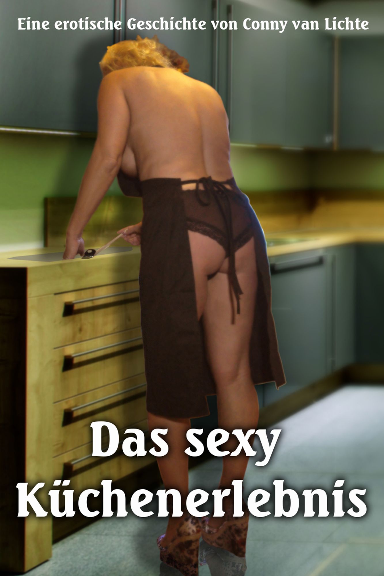 Das sexy Küchenerlebnis: Eine erotische Geschichte von Conny van Lichte