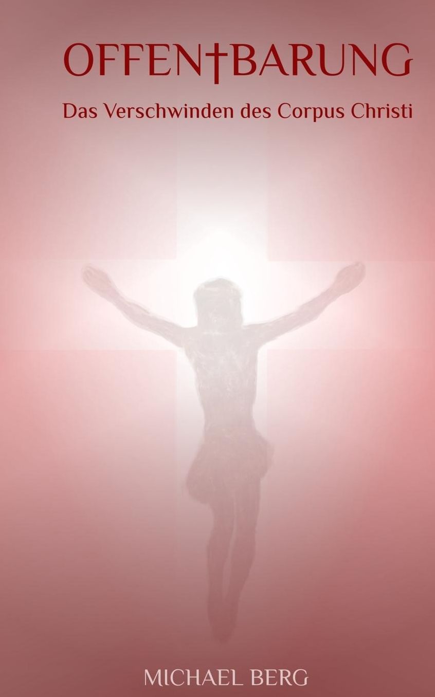 OFFENBARUNG: Das Verschwinden des Corpus Christi