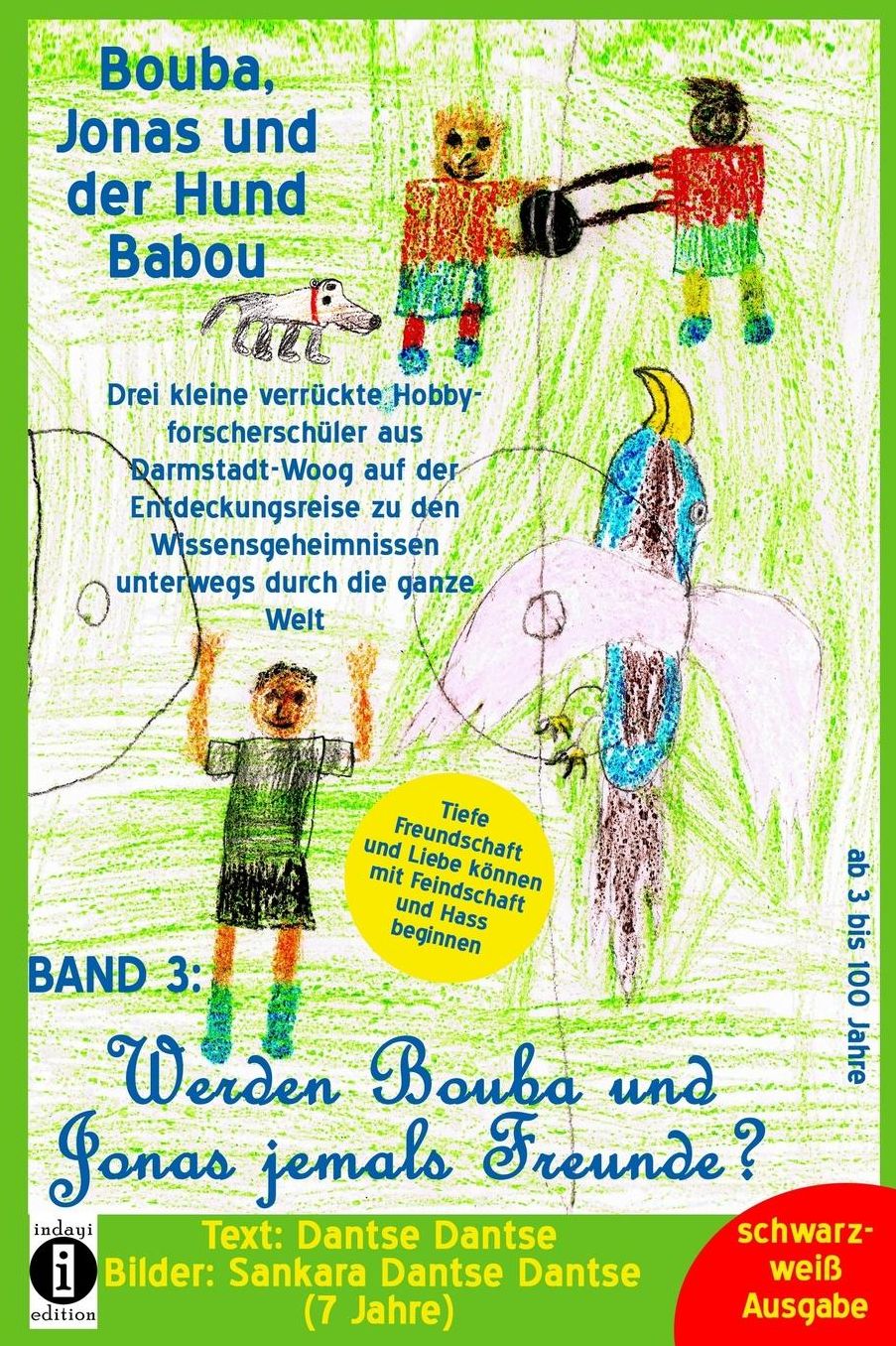 Bouba, Jonas und der Hund Babou - Band 3: Werden Bouba und Jonas jemals Freunde? (Schwarz-weiß Ausgabe): Die Geschichte von einem schwarzen und einem weißen Jungen, die sich nicht leiden können und trotzdem in der gleichen Fußballmannschaft spielen müssen
