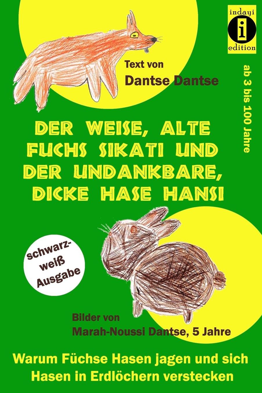 Der weise, alte Fuchs Sikati und der undankbare, dicke Hase Hansi (schwarz-weiß Ausgabe): Warum Füchse Hasen jagen und sich Hasen in Erdlöchern verstecken