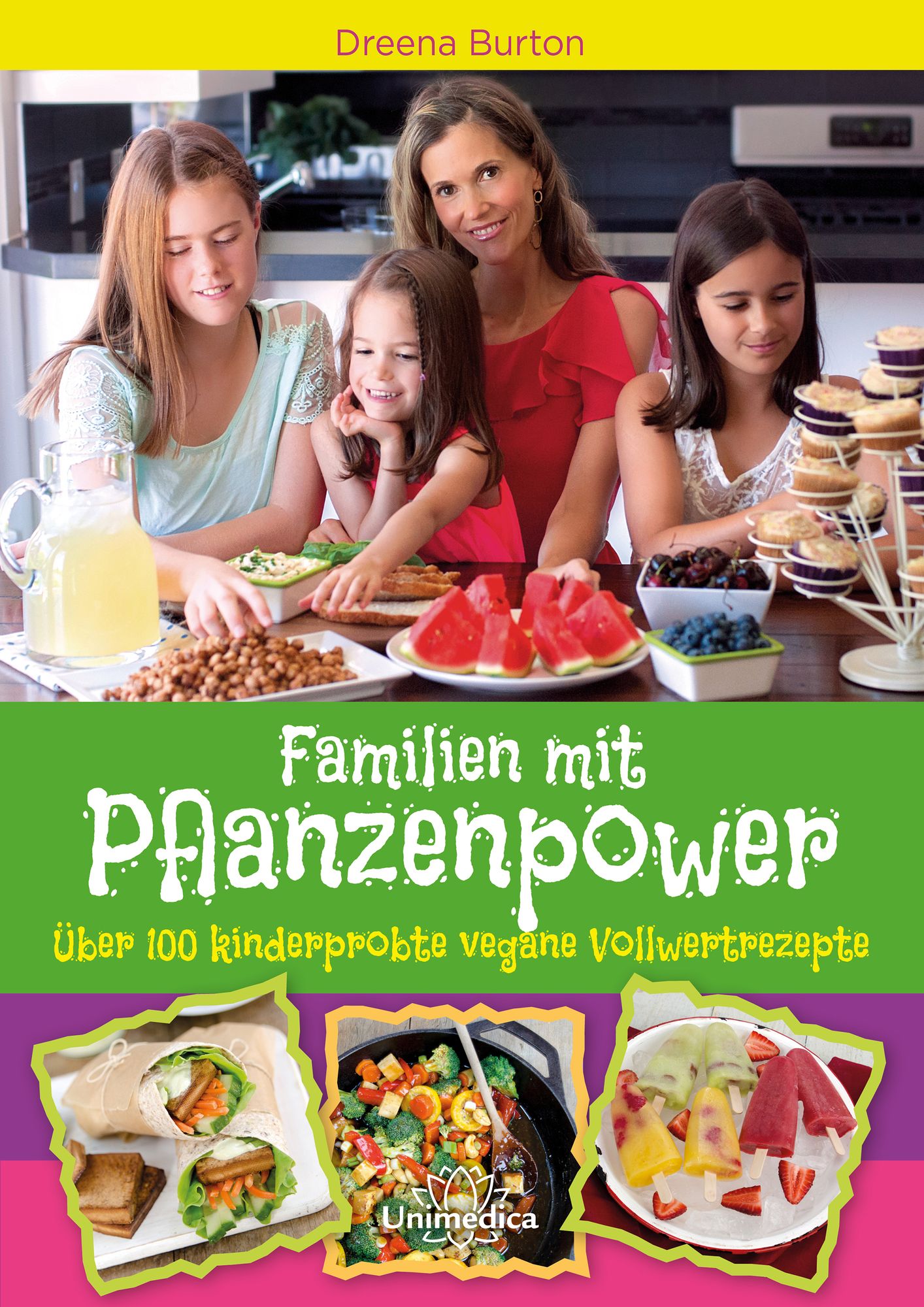 Familien mit Pflanzenpower: Über 100 kinderprobte, vegane Vollwertrezepte