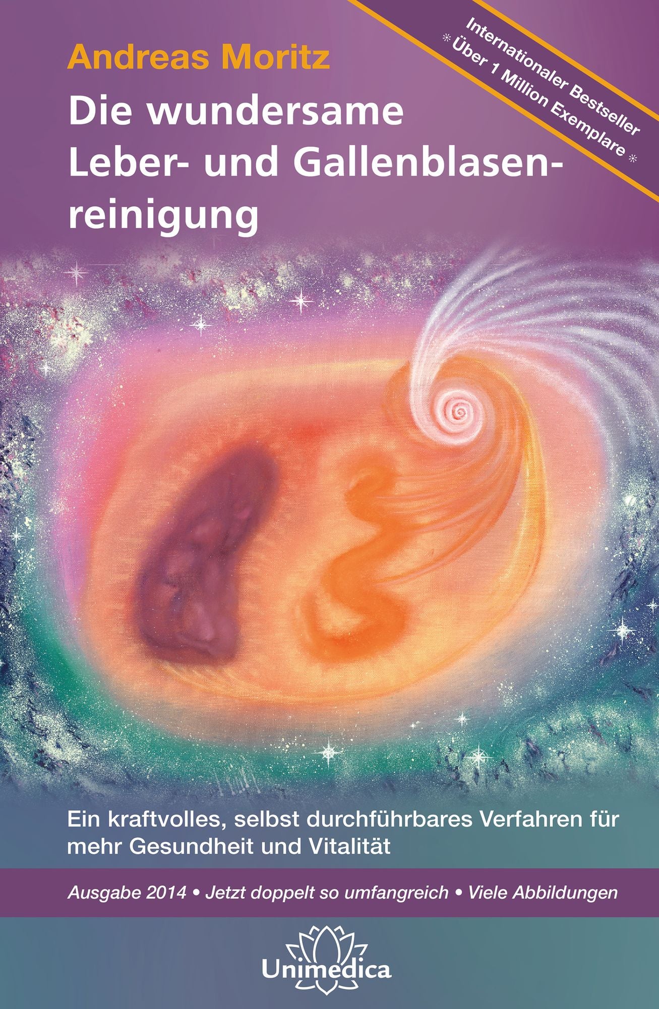 Die wundersame Leber & Gallenblasenreinigung: Ein kraftvolles, selbst durchführbares Verfahren für mehr Gesundheit und Vitalität, Ausgabe 2014 - Jetzt doppelt so umfangreich - Viele Abbildungen